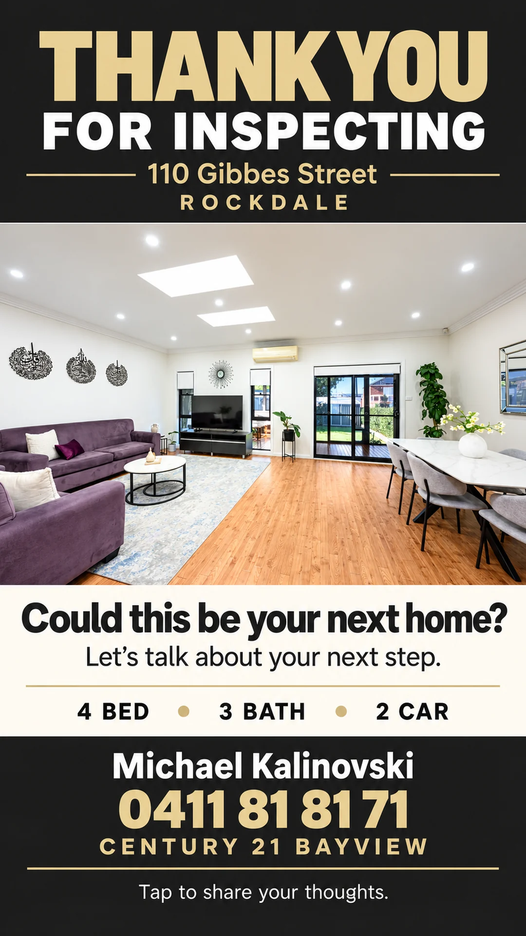 Thank you for inspecting 110 Gibbes Street, Rockdale. 4 bedrooms, 3 bathrooms, 2 car spaces. Michael Kalinovski 0411 81 81 71.